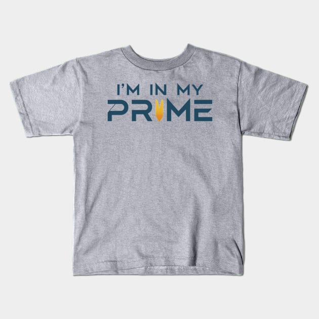 Im In My Prime Kids T-Shirt by TshirtMA